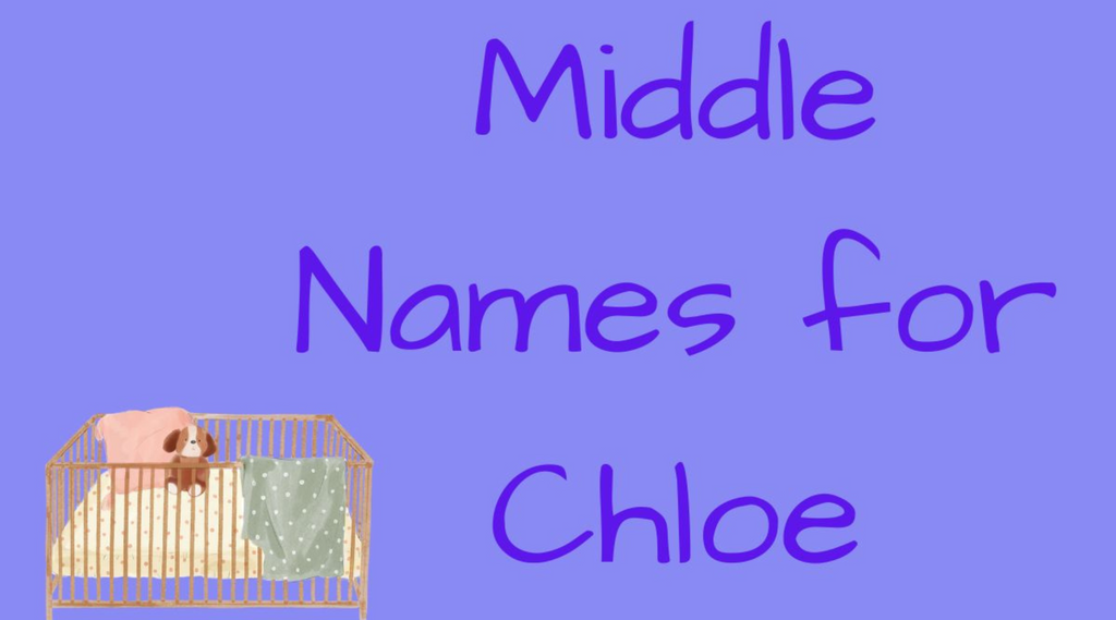 300+ Unique Middle Names for Chloe