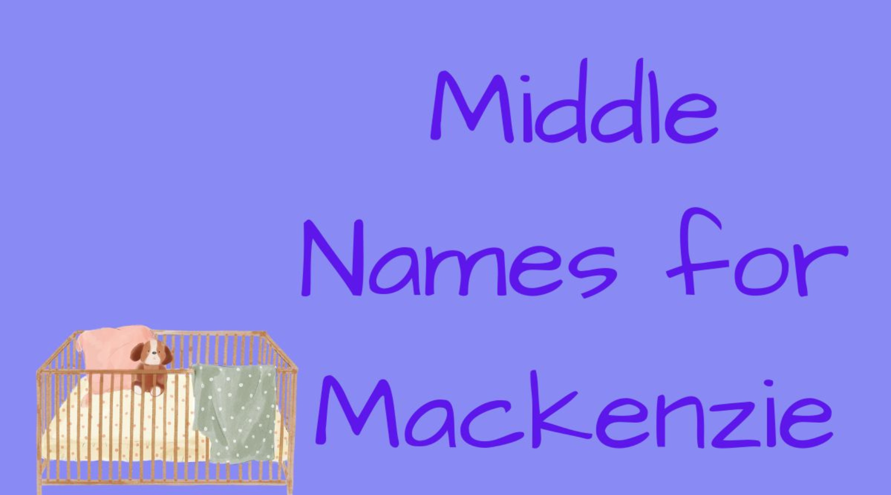 300+ Breathtaking Middle Names for Mackenzie