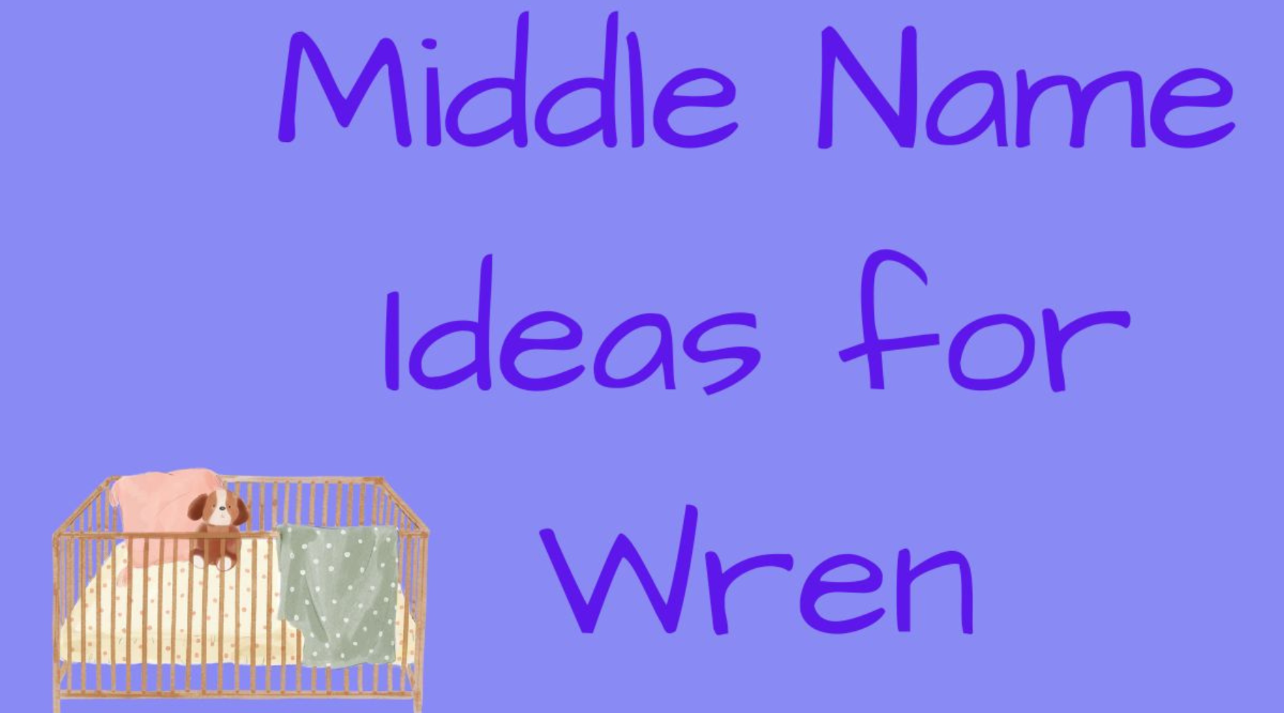 500+ Best Middle Names for Wren