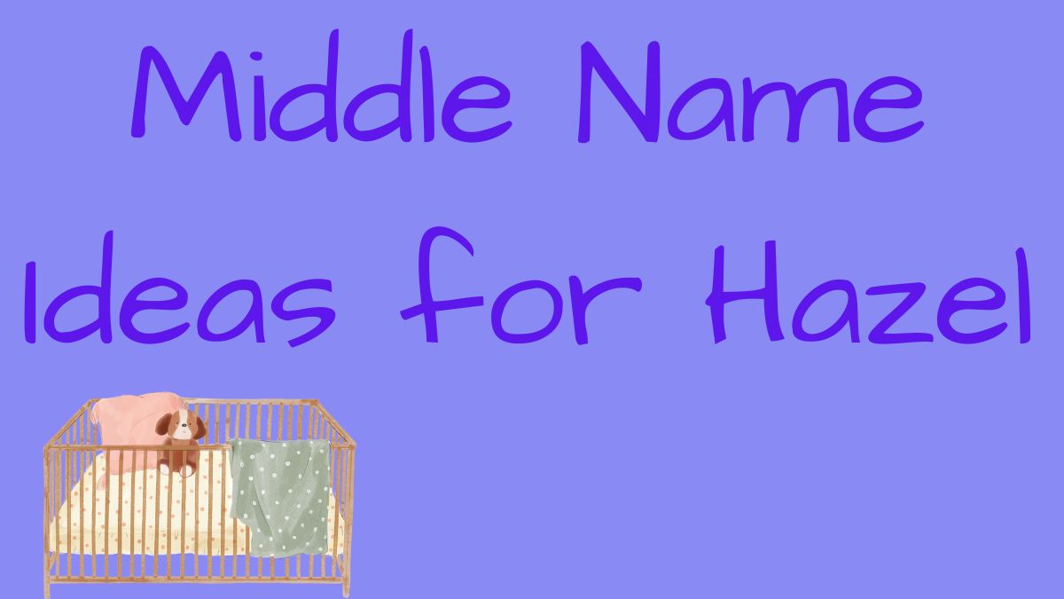 middle name nickname ideas for Hazel